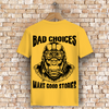 Biker Motorrad T-Shirt: Bad Chois Make Good Stories