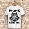 Biker Motorrad T-Shirt: Bad Chois Make Good Stories