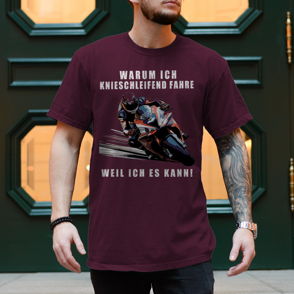 Herren T-Shirt Warum ich Knieschleifend fahre Weil ich es kann