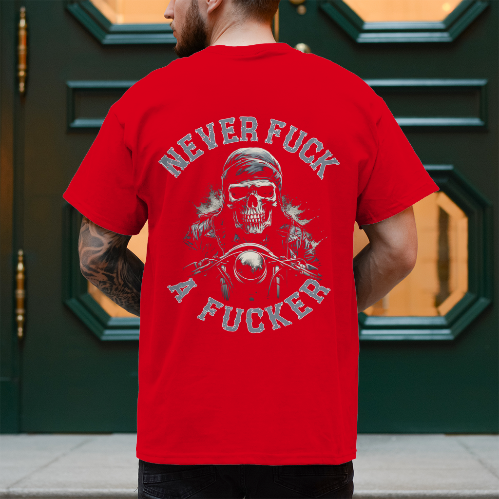 Biker T-Shirt "Never Fuck A Fucker Brust und Rückendruck" Variante 9