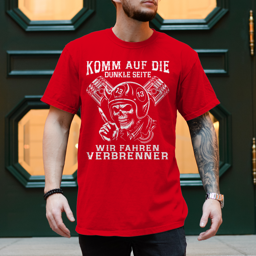 Biker T-Shirt: Komm auf die dunkle Seite. Wir fahren Verbrenner.