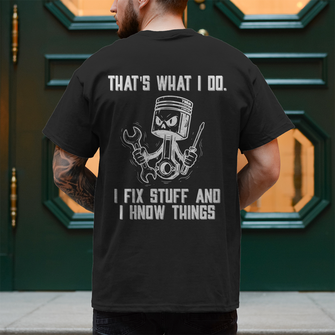 Biker T-Shirt That’s what I do. I fix stuff and I know things. – Rückansicht