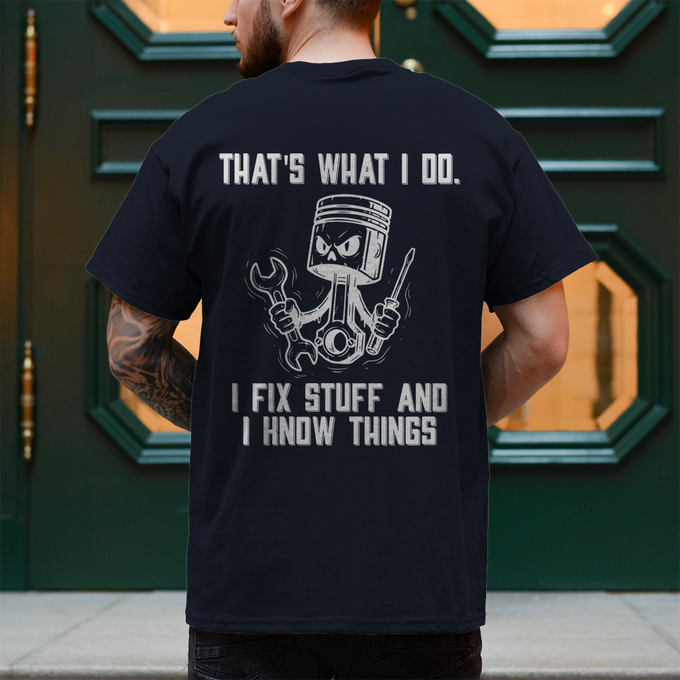 Biker T-Shirt That’s what I do. I fix stuff and I know things. – Rückansicht