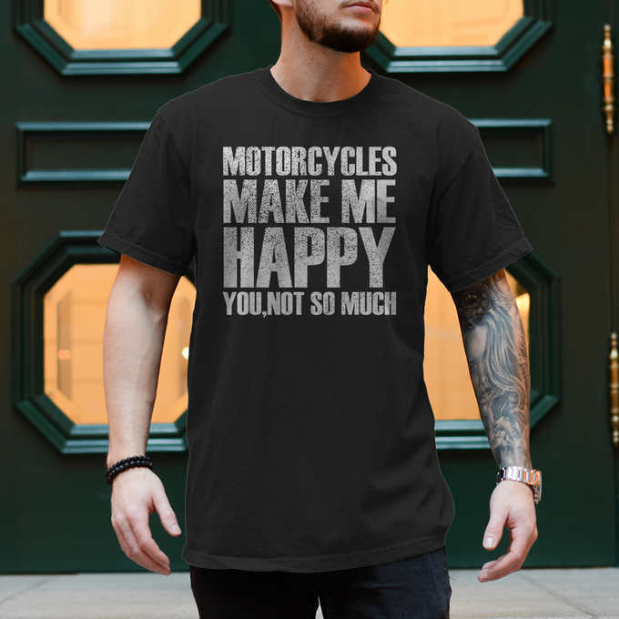 Biker T-Shirt: Motorcycles Make Me Happy – You… Not So Much – Vorderansicht