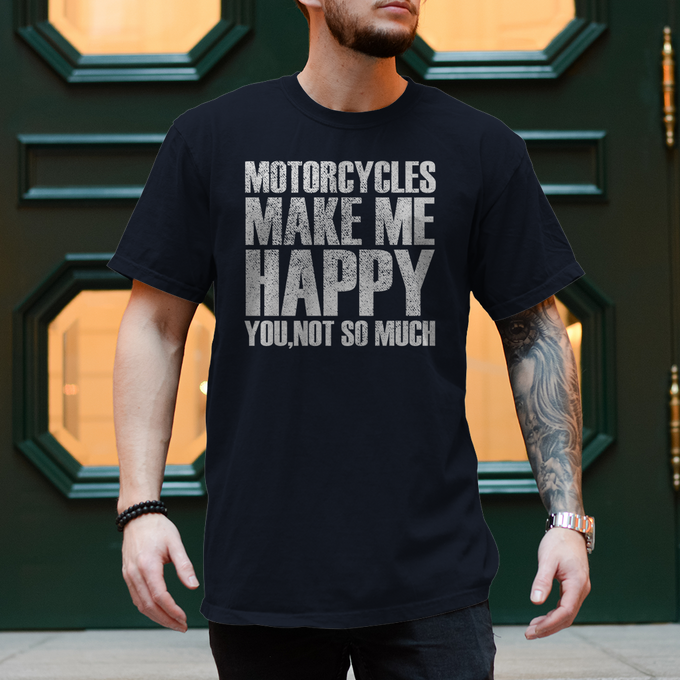 Biker T-Shirt: Motorcycles Make Me Happy – You… Not So Much – Vorderansicht