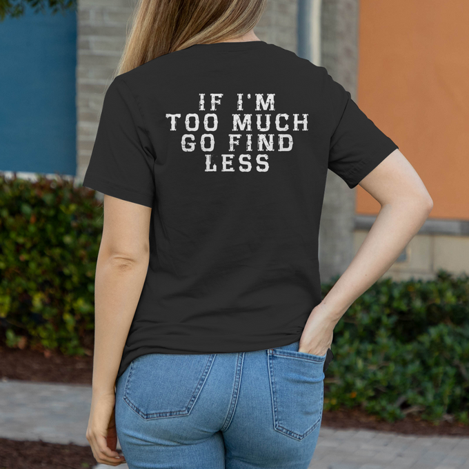 Damen Biker T-Shirt – Rückenprint: "If I'm Too Much Go Find Less" – Rückansicht