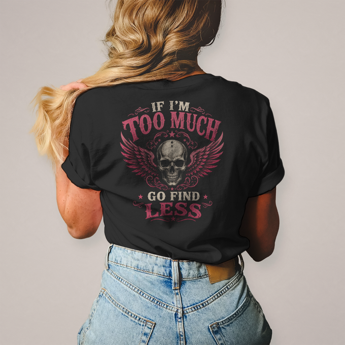 Damen Biker T-Shirt – Brust und Rückenprint "If I'm Too Much Go Find Less" – Rückansicht
