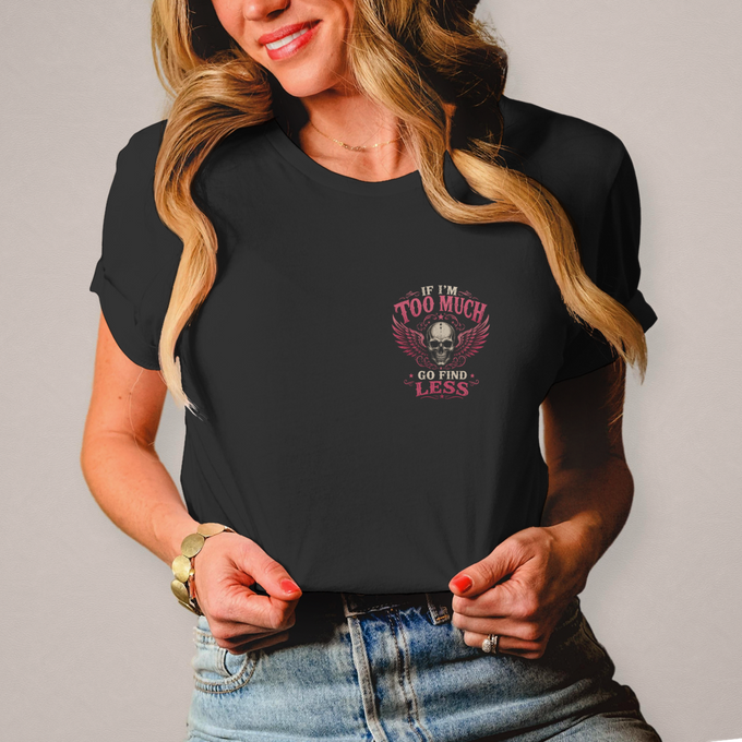 Damen Biker T-Shirt – Brust und Rückenprint "If I'm Too Much Go Find Less" – Vorderansicht
