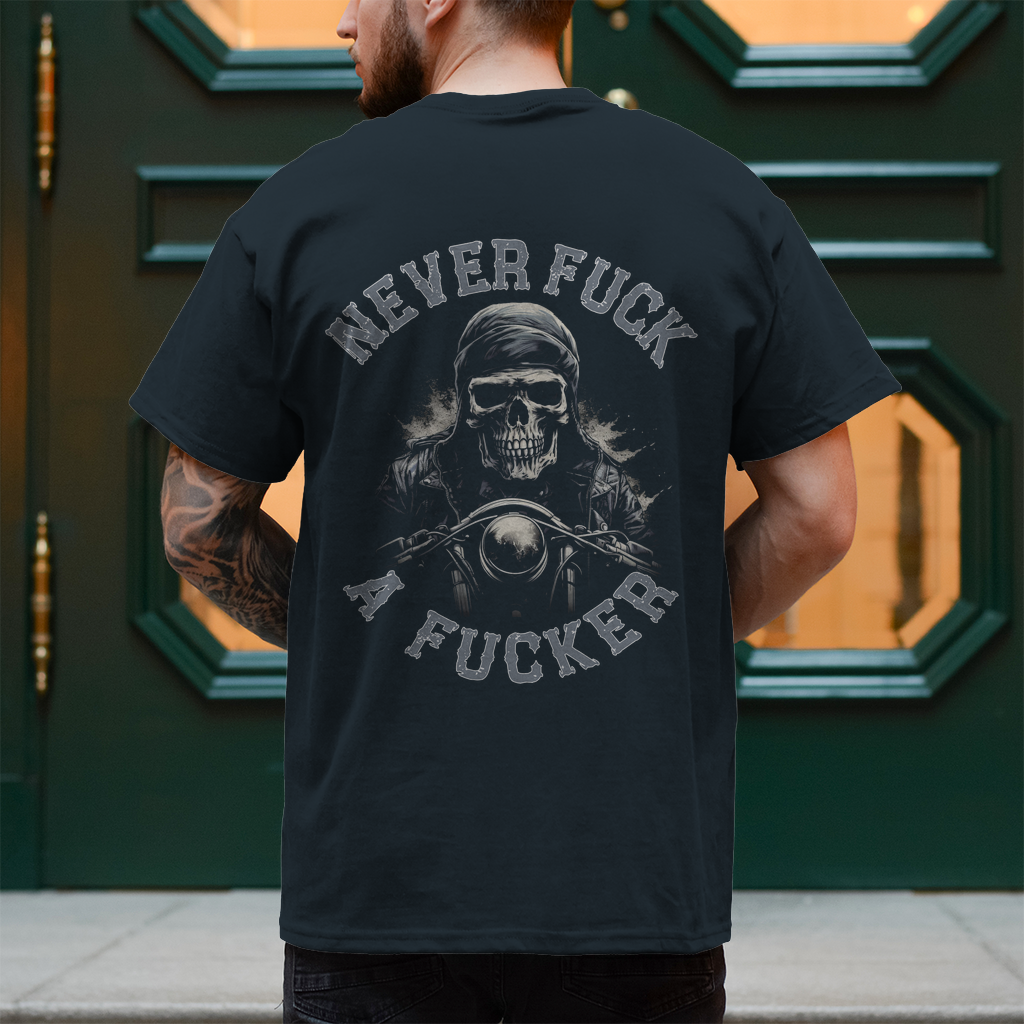 Biker T-Shirt "Never Fuck A Fucker Brust und Rückendruck" Variante 9