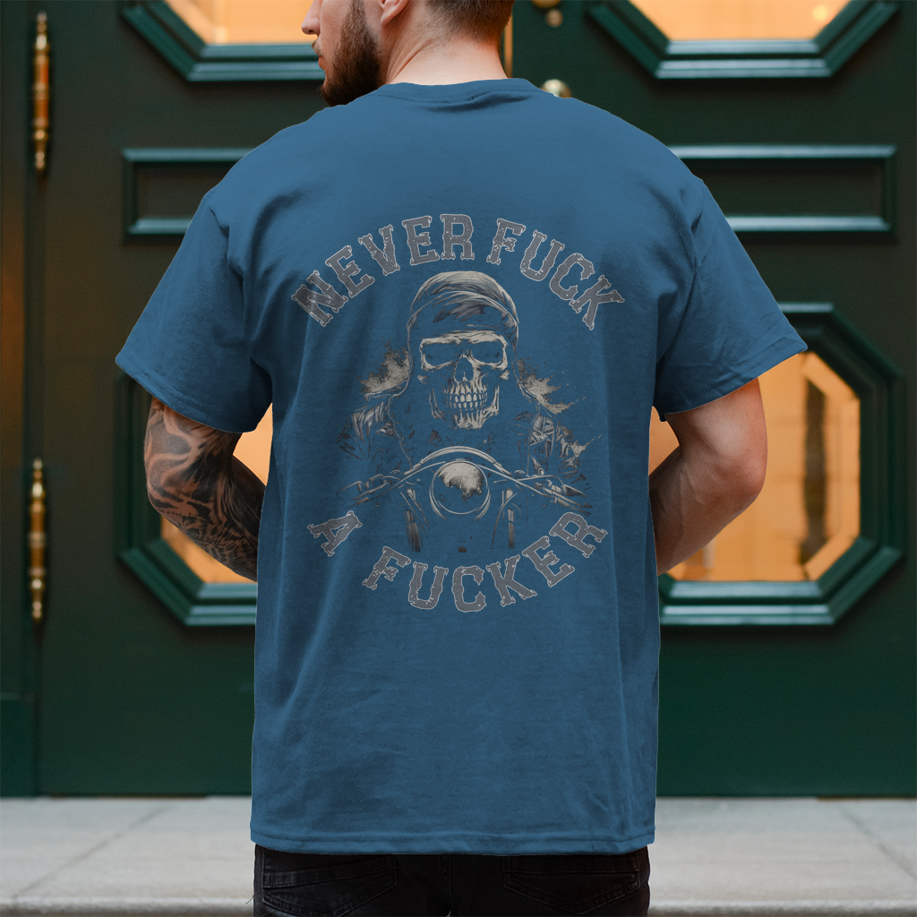 Biker T-Shirt "Never Fuck A Fucker Brust und Rückendruck" Variante 9