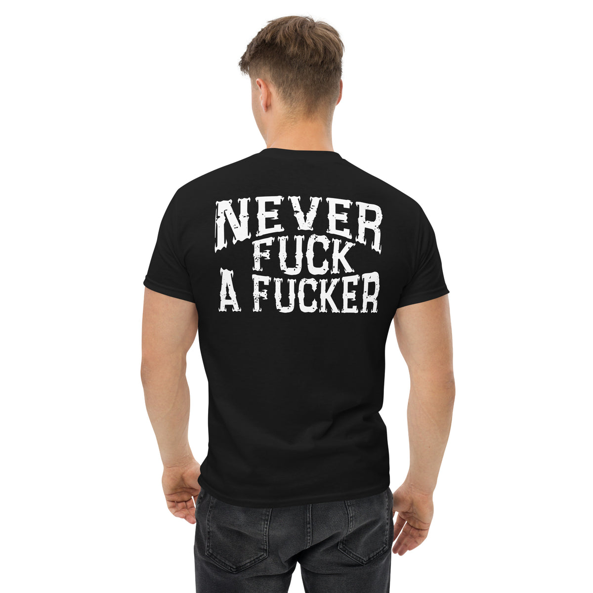 Herren T-Shirt "Never Fuck A Fucker" Variante 6