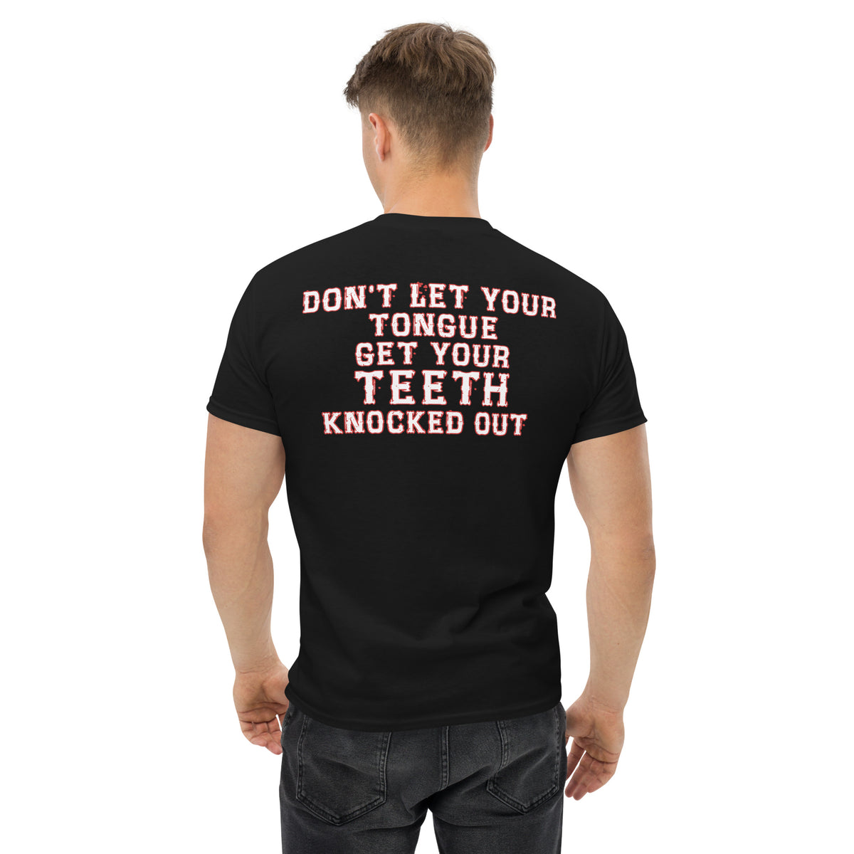 Herren T-Shirt "Don't Let Your Tongue Get Your Teeth Knocked Out "