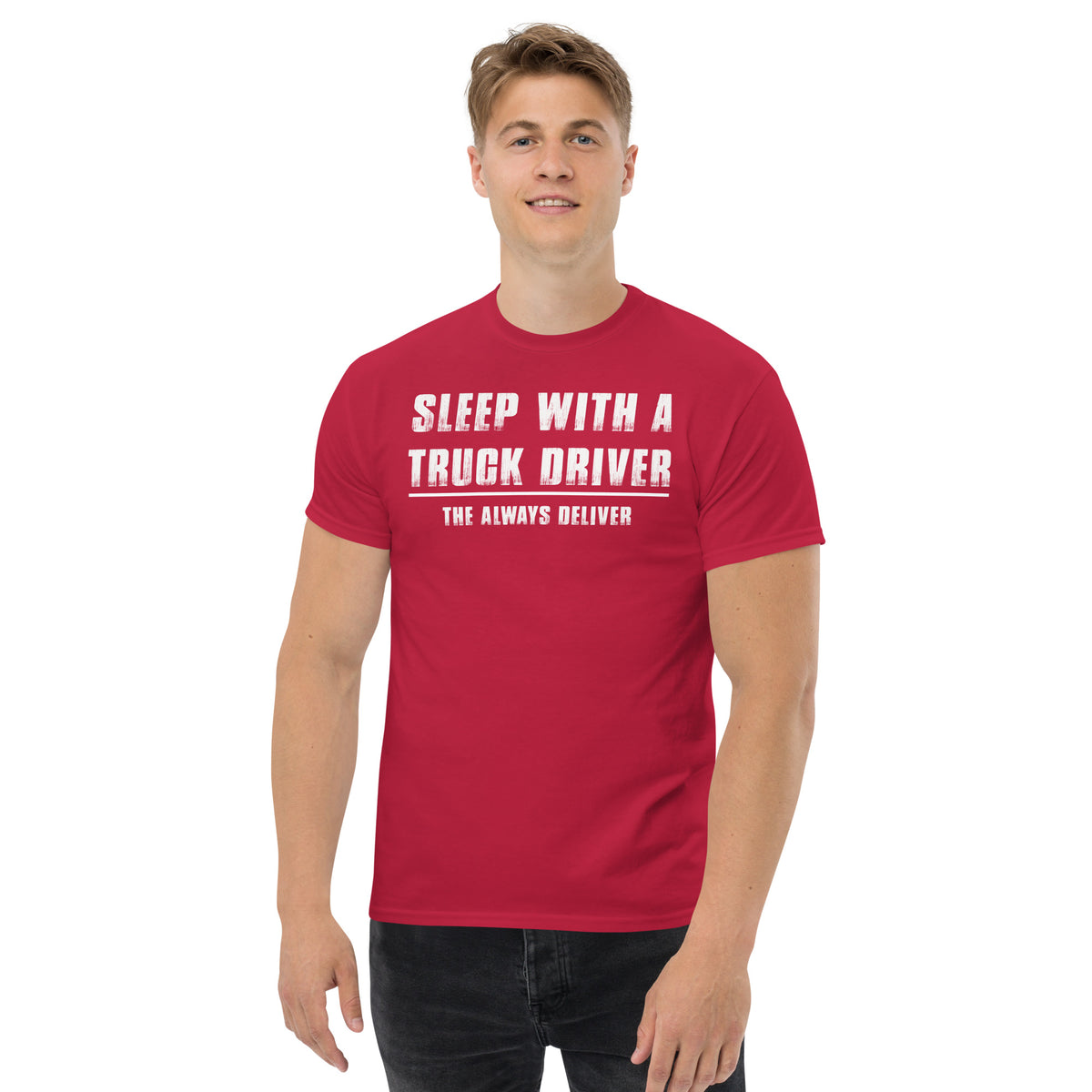 Herren T-Shirt "Sleep With A Truck Driver The Always Deliver "