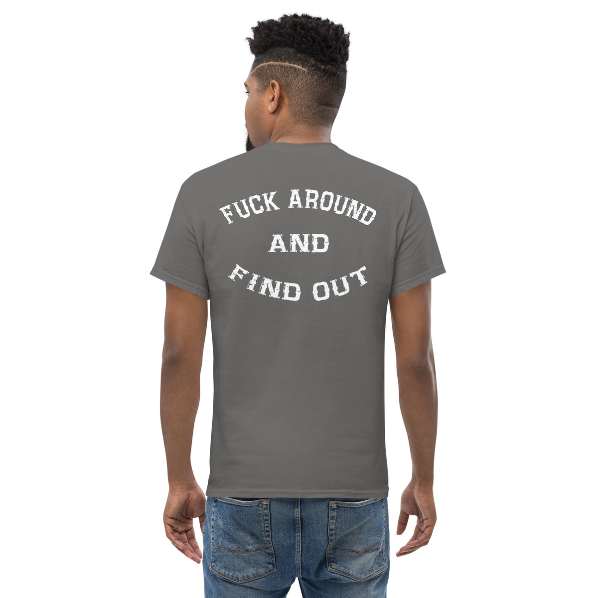 Herren T-Shirt "Fuck Around And Find Out "