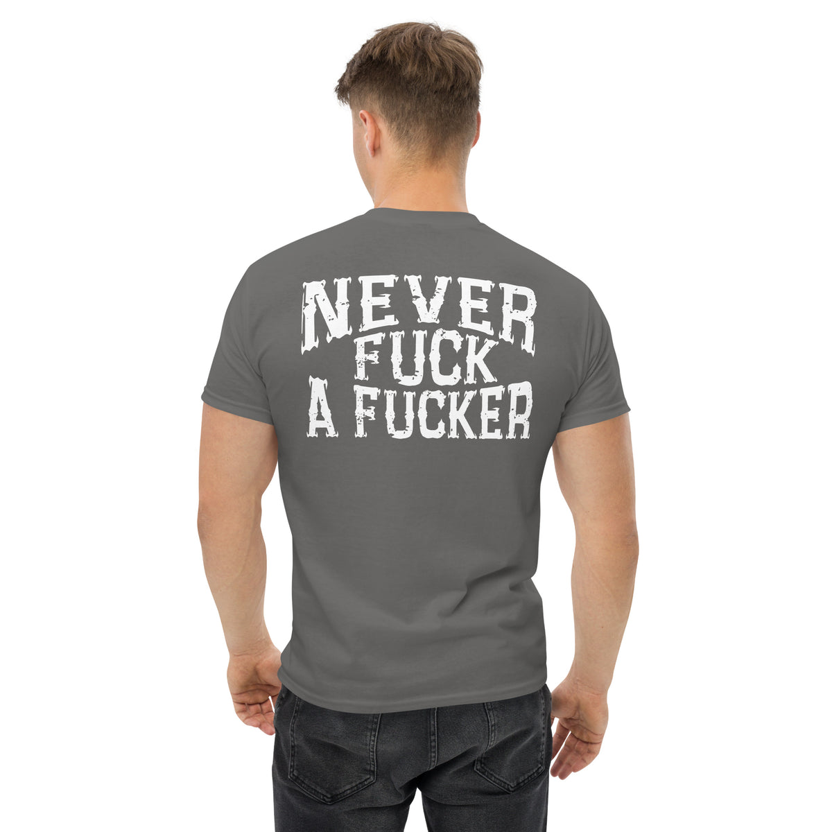 Herren T-Shirt "Never Fuck A Fucker" Variante 6