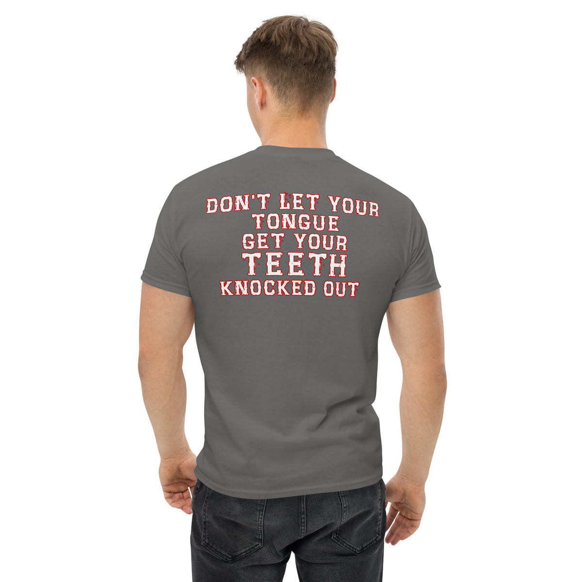 Herren T-Shirt "Don't Let Your Tongue Get Your Teeth Knocked Out "