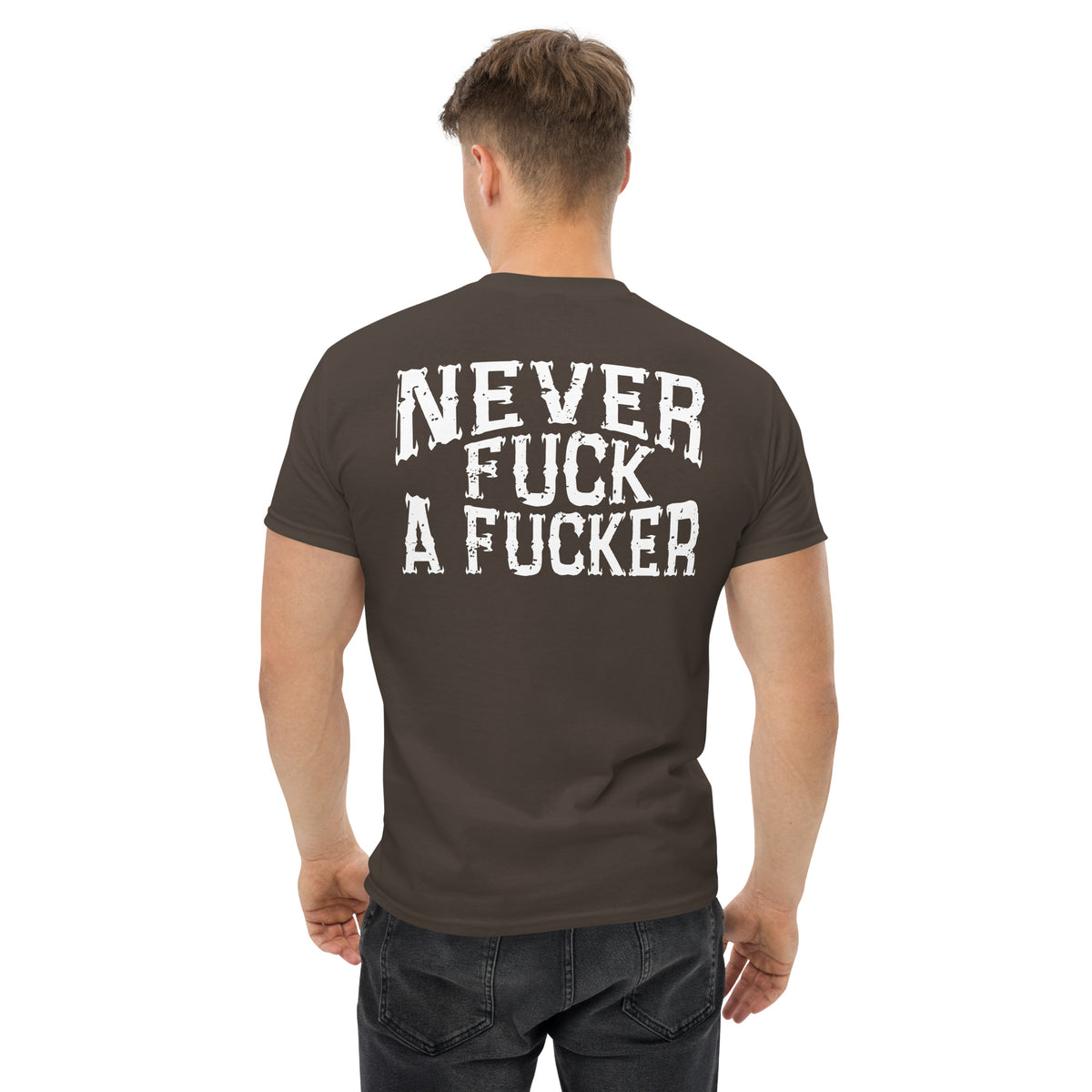 Herren T-Shirt "Never Fuck A Fucker" Variante 6