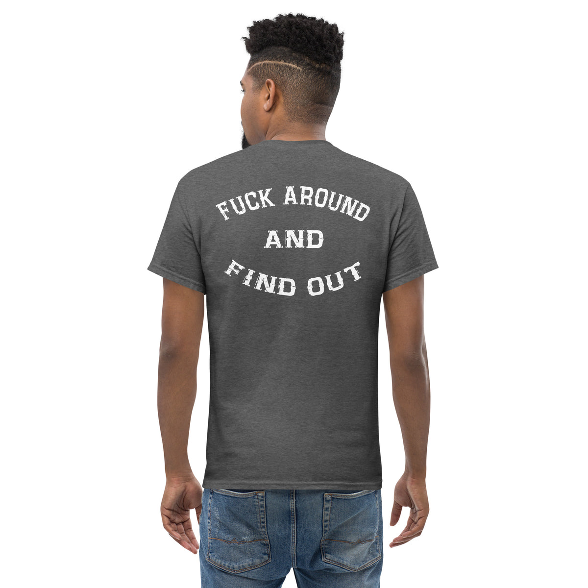 Herren T-Shirt "Fuck Around And Find Out "