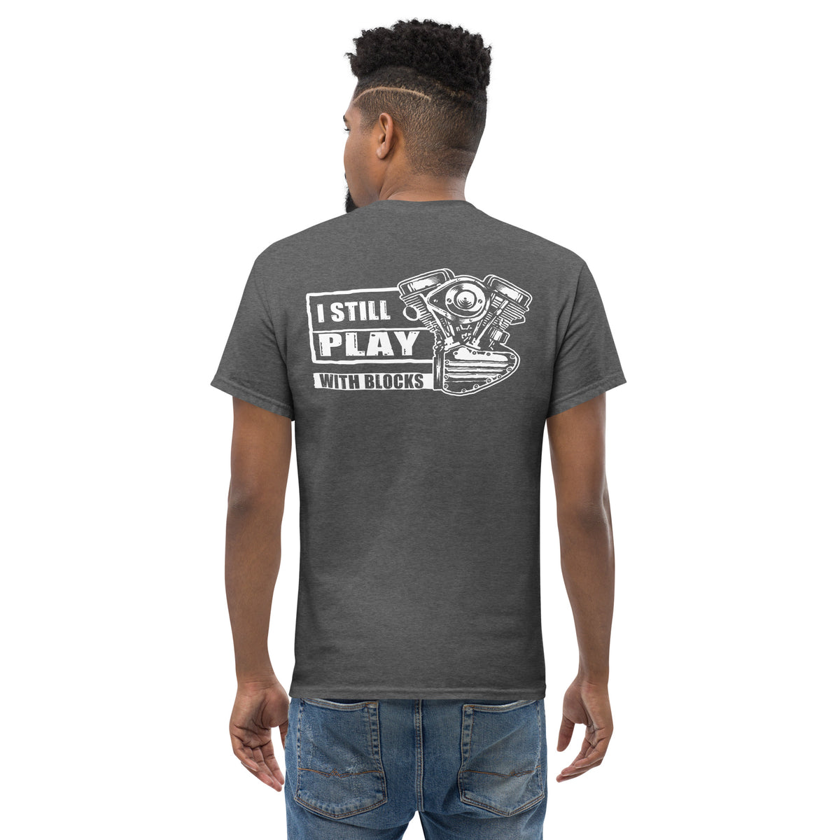 Herren T-Shirt " I Still Play With Blocks " Variante2