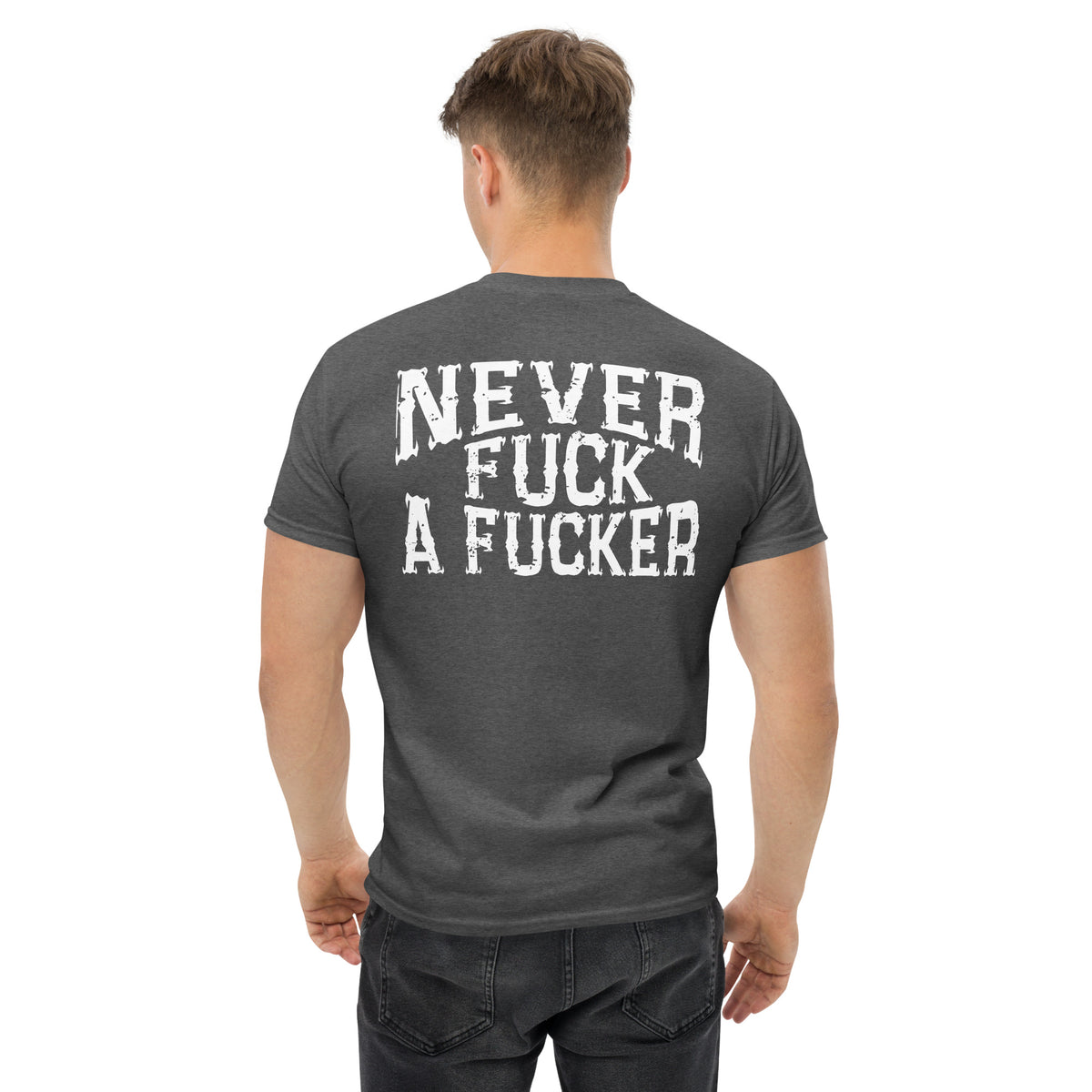 Herren T-Shirt "Never Fuck A Fucker" Variante 6