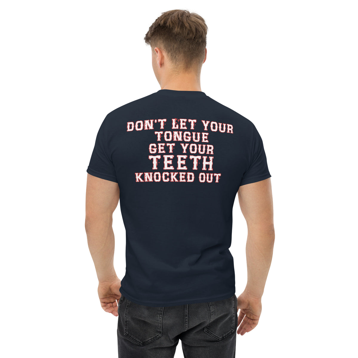 Herren T-Shirt "Don't Let Your Tongue Get Your Teeth Knocked Out "