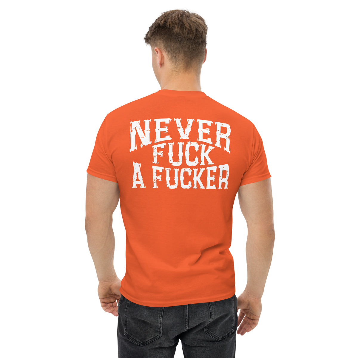 Herren T-Shirt "Never Fuck A Fucker" Variante 6