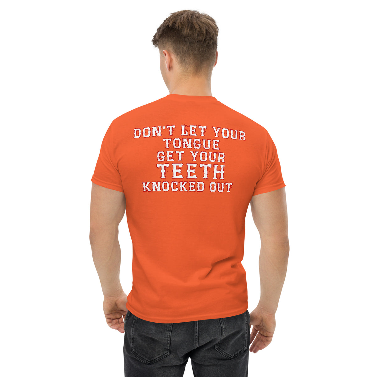 Herren T-Shirt "Don't Let Your Tongue Get Your Teeth Knocked Out "