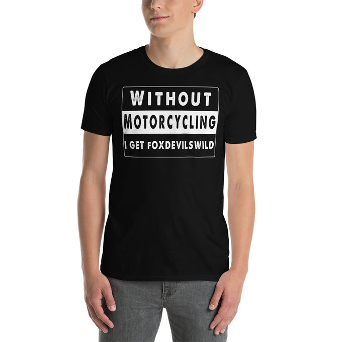 Biker Motorrad T-Shirts "Without Motorcycling I GET FOXDEVILSWILD" – Schwarz – Vorderansicht