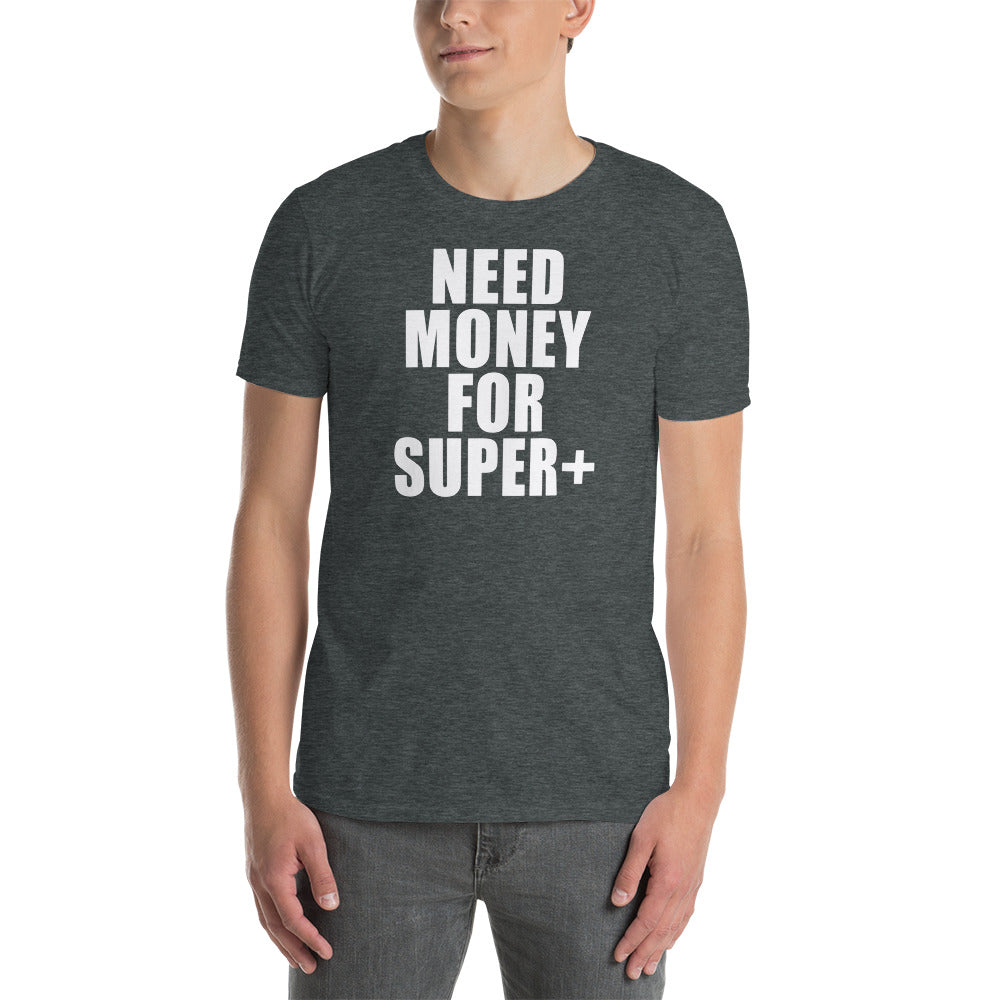 Herren T-Shirt " Need Money for SUPER+" Variante 2