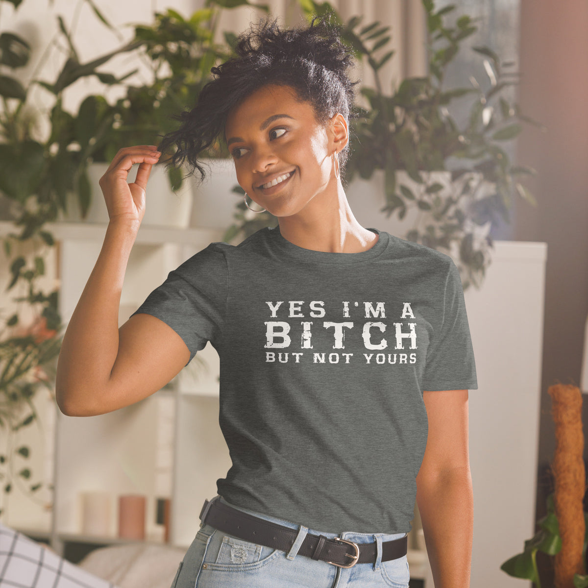 Damen T-Shirt "Yes I'm A Bitch But Not Yours"