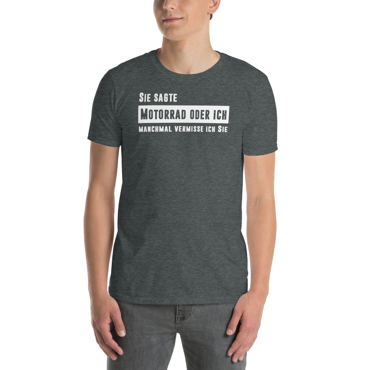 Herren T-Shirt "Sie sagte Motorrad oder ich machmal vermisse ich Sie "