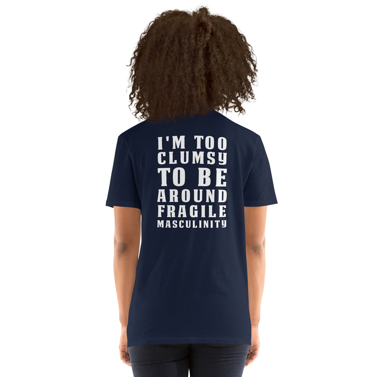 Damen T-Shirt "I'm Too Clumsy To Be Around Fragile Masculinity "