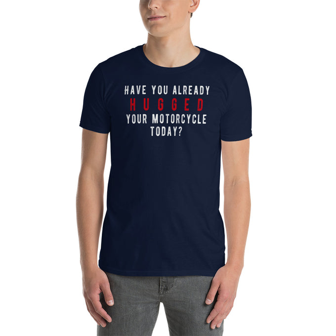 Biker T-Shirt "Have you already hugged your motorcycle today?" – Marineblau – Vorderansicht