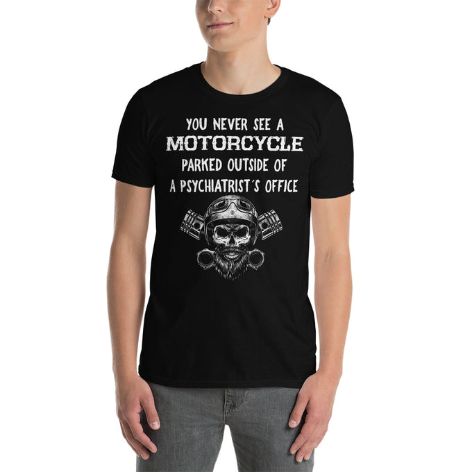 Biker Motorrad T-Shirts "You never see a Motorcycles Parked outside of a Psychiatrist's Office" – Schwarz – Vorderansicht