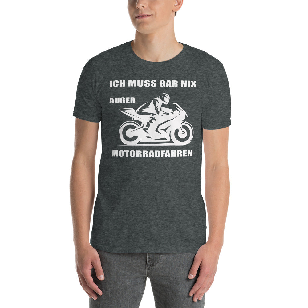 Herren T-Shirt " Ich muss Gar nichts außer Motorradfahren"-Biker-Shirts