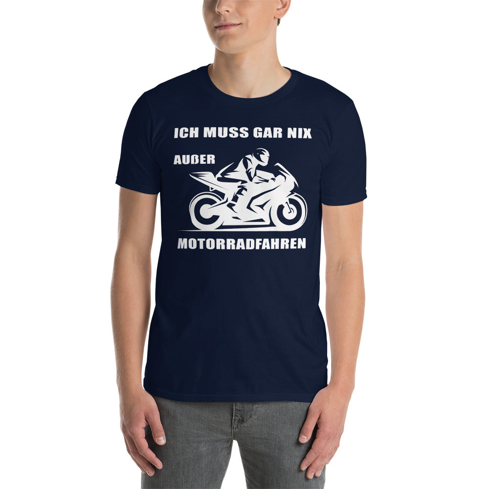 Herren T-Shirt " Ich muss Gar nichts außer Motorradfahren"-Biker-Shirts